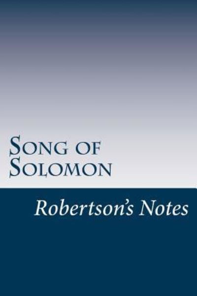 Song of Solomon - John Robertson - Książki - Createspace Independent Publishing Platf - 9781548832421 - 11 lipca 2017