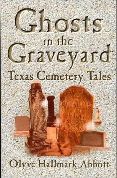 Cover for Olyve Abbott · Ghosts In The Graveyard: Texas Cemetery Tales (Paperback Book) (2001)