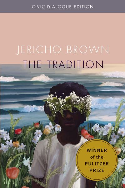 The Tradition: Civic Dialog Edition - Jericho Brown - Books - Copper Canyon Press,U.S. - 9781556596421 - June 9, 2022