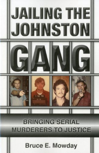 Cover for Bruce E. Mowday · Jailing the Johnston Gang: Bringing Serial Murderers to Justice (Paperback Book) [Reprint edition] (2010)