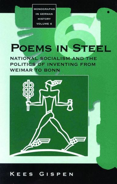 Cover for Kees Gispen · Poems in Steel: National Socialism and the Politics of Inventing from Weimar to Bonn - Monographs in German History (Hardcover Book) (2001)