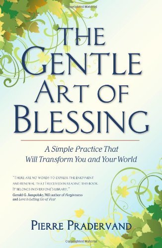Cover for Pierre Pradervand · The Gentle Art of Blessing: A Simple Practice That Will Transform You and Your World (Paperback Book) [Original edition] (2018)