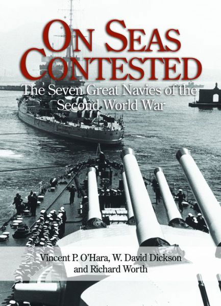 Cover for Vincent P. O'Hara · On Seas Contested: The Seven Great Navies of the Second World War (Pocketbok) (2014)