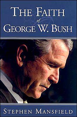 Cover for Stephen Mansfield · The Faith of George W. Bush (Hardcover Book) (2003)