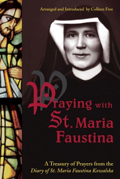 Cover for Maria Faustina Kowalska · Praying with St. Maria Faustina: a Treasury of Prayers from the Diary of St. Maria Faustina Kowalska (Paperback Book) (2005)