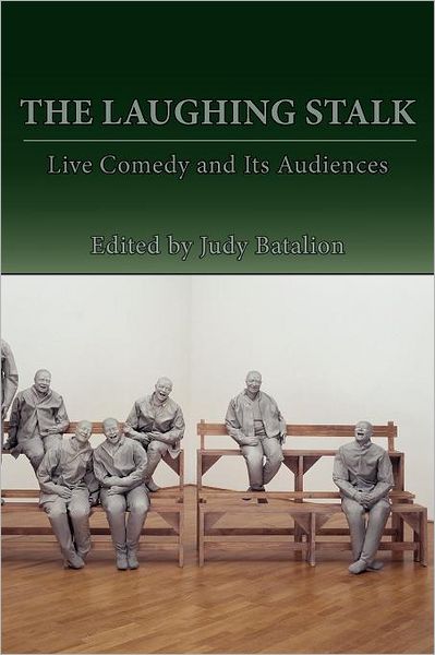 Cover for Judy Batalion · The Laughing Stalk: Live Comedy and Its Audiences (Paperback Book) (2011)