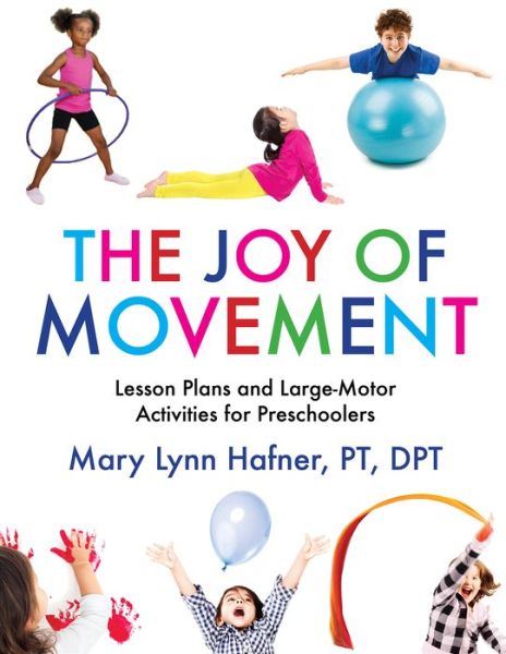 Cover for Mary Lynn Hafner · The Joy of Movement: Lesson Plans and Large-Motor Activities for Preschoolers (Paperback Book) (2019)