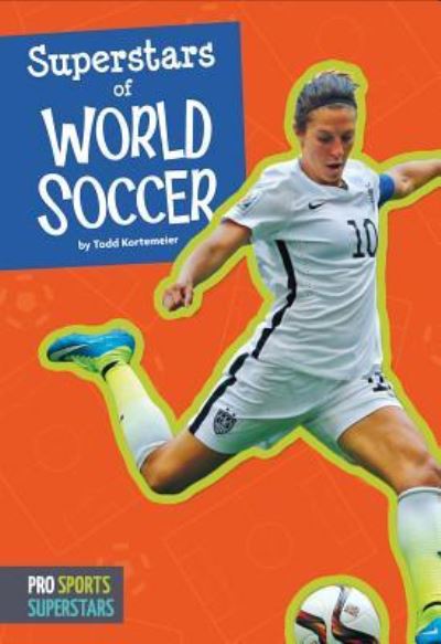 Cover for Todd Kortemeier · Superstars of World Soccer (Hardcover Book) (2016)