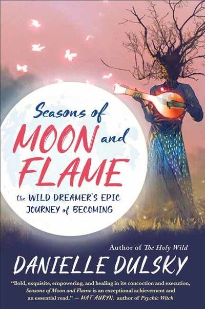 Cover for Danielle Dulsky · Seasons of Moon and Flame: The Wild Dreamer’s Epic Journey of Becoming (Paperback Bog) (2020)