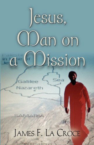 Cover for James La Croce · Jesus, Man on a Mission (Paperback Book) (2009)