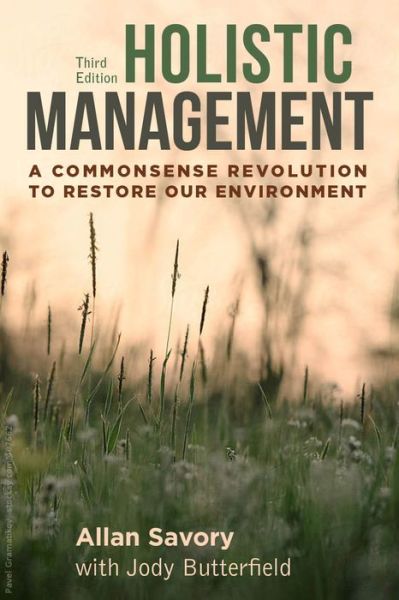 Cover for Allan Savory · Holistic Management: A Commonsense Revolution to Restore Our Environment (Hardcover Book) [3 Revised edition] (2017)