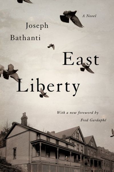 East Liberty: A Novel - Joseph Bathanti - Books - University of South Carolina Press - 9781611176421 - August 30, 2016