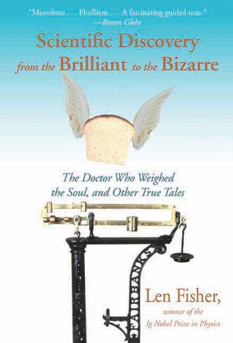 Cover for Len Fisher · Scientific Discovery from the Brilliant to the Bizarre: the Doctor Who Weighed the Soul, and Other True Tales (Paperback Bog) (2013)