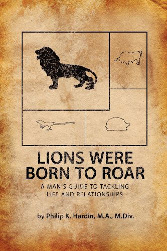 Cover for M.a. M.div. Philip K. Hardin · Lions Were Born to Roar (Paperback Book) (2011)