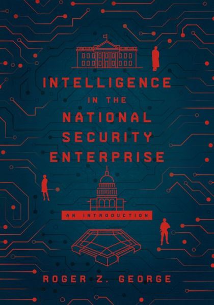 Cover for Roger Z. George · Intelligence in the National Security Enterprise: An Introduction (Hardcover bog) (2020)