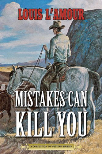 Cover for Louis L'amour · Mistakes Can Kill You: a Collection of Western Stories (Paperback Book) (2014)