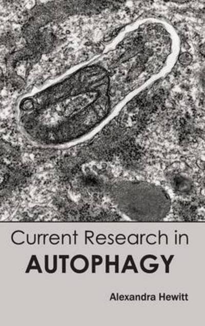 Cover for Alexandra Hewitt · Current Research in Autophagy (Hardcover Book) (2015)