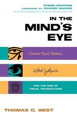 Cover for Thomas G. West · In the Mind's Eye: Creative Visual Thinkers, Gifted Dyslexics, and the Rise of Visual Technologies (Paperback Book) (2020)