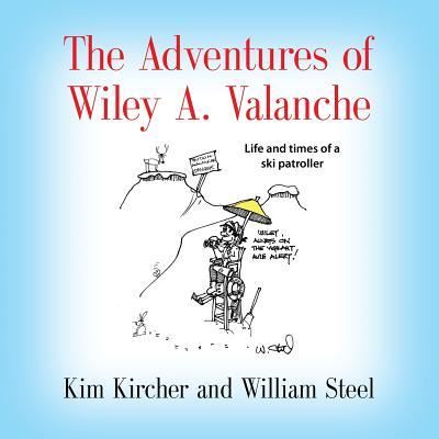 Cover for Kim Kircher · The Adventures of Wiley A. Valanche (Paperback Book) (2017)