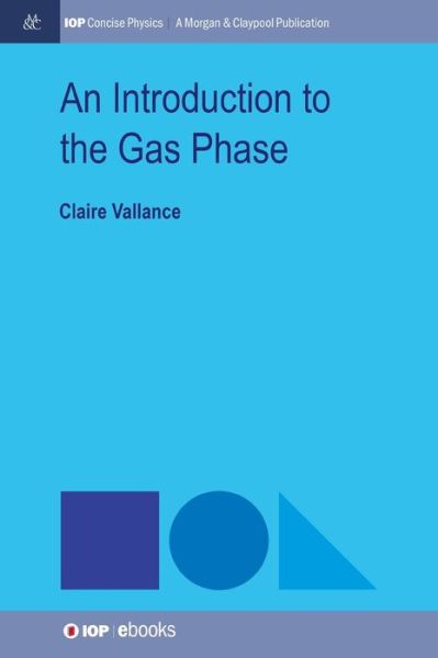 An Introduction to the Gas Phase - Claire Vallance - Books - Morgan & Claypool Publishers - 9781643278421 - December 8, 2017