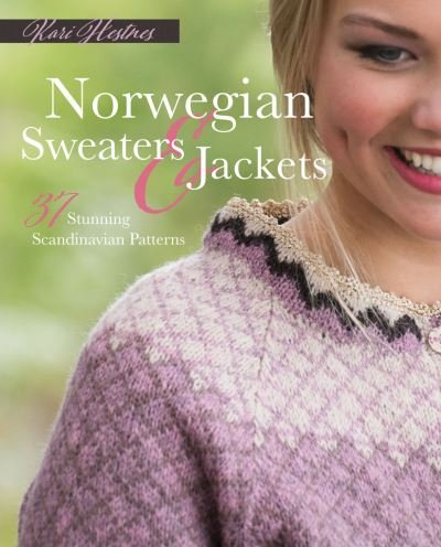 Cover for Kari Hestnes · Norwegian Sweaters and Jackets: 37 Stunning Scandinavian Patterns (Hardcover Book) (2022)