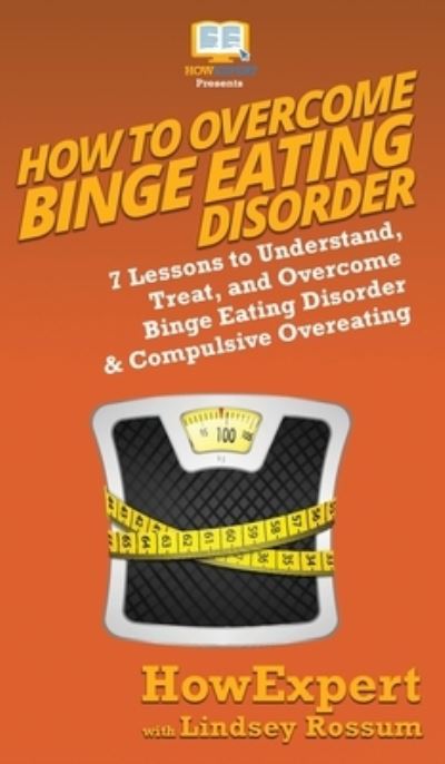 Cover for Howexpert · How To Overcome Binge Eating Disorder (Hardcover Book) (2020)