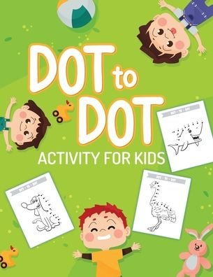 Cover for Patricia Larson · Dot To Dot Activity For Kids: 50 Animals Workbook Ages 3-8 Activity Early Learning Basic Concepts Juvenile (Pocketbok) (2020)
