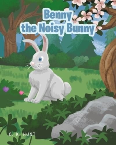 Cover for C K Hunt · Benny the Noisy Bunny (Paperback Bog) (2021)