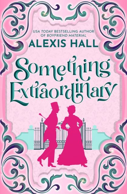 Cover for Alexis Hall · Something Extraordinary - Something Fabulous (Paperback Book) (2024)