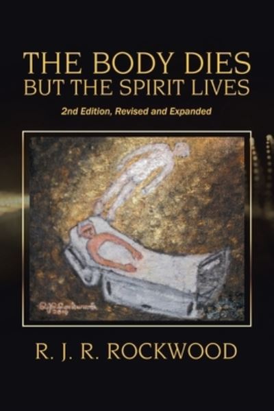 Cover for R J R Rockwood · The Body Dies but the Spirit Lives (Paperback Book) (2020)