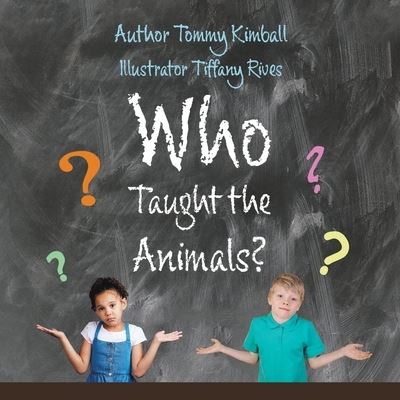 Cover for Tommy Kimball · Who Taught the Animals? (Book) (2022)