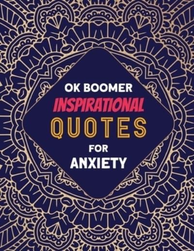 OK Boomer Inspirational Quotes for Anxiety - Rns Coloring Studio - Bøker - Independently Published - 9781672780421 - 7. desember 2019