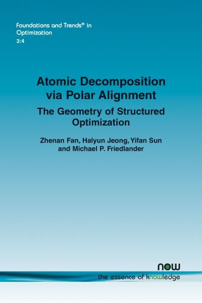 Cover for Zhenan Fan · Atomic Decomposition via Polar Alignment: The Geometry of Structured Optimization - Foundations and Trends (R) in Optimization (Taschenbuch) (2020)