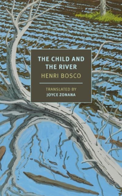 The Child and the River - Henri Bosco - Libros - The New York Review of Books, Inc - 9781681377421 - 11 de julio de 2023