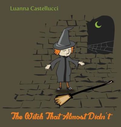 Cover for Luanna Castellucci · The Witch That Almost Didn't (Hardcover Book) (2016)