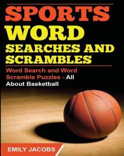 Sports Word Searches and Scrambles - Basketball - Emily Jacobs - Kirjat - Life Changer Press - 9781683050421 - sunnuntai 7. helmikuuta 2016