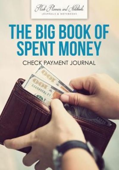 Cover for Flash Planners and Notebooks · The Big Book of Spent Money (Paperback Book) (2016)