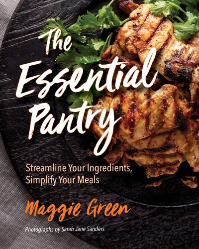 Cover for Maggie Green · The Essential Pantry: Streamline Your Ingredients, Simplify Your Meals (Hardcover Book) (2018)