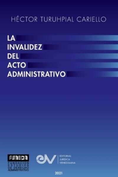 Cover for Hector Turuhpial Cariello · La Invalidez del Acto Administrativo (Paperback Book) (2021)