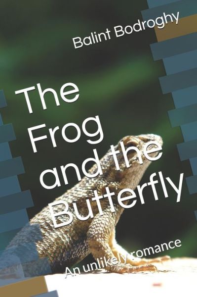 Cover for Balint Bodroghy · The Frog and the Butterfly (Paperback Book) (2019)