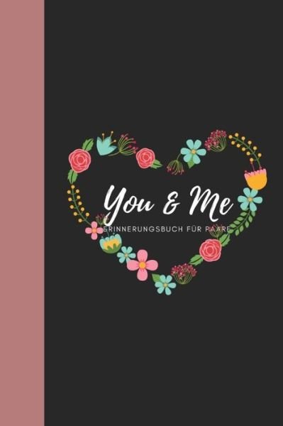 You & Me Erinnerungsbuch fur Paare - Romi Schulz - Books - Independently Published - 9781688381421 - August 24, 2019