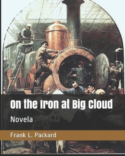 Cover for Frank L Packard · On the Iron at Big Cloud (Paperback Book) (2019)