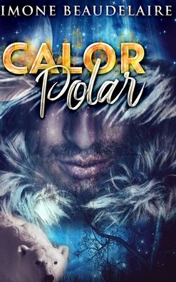 Calor Polar - Simone Beaudelaire - Książki - Blurb - 9781715676421 - 22 grudnia 2021