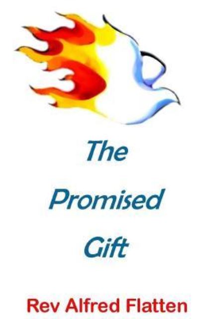 Cover for Rev Alfred Flatten · The Promised Gift (Revised) (Paperback Book) (2018)