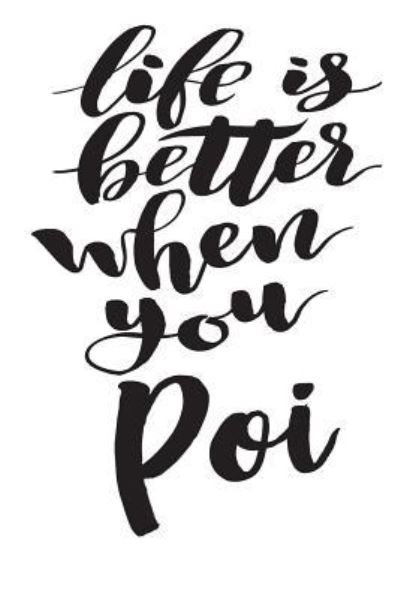 Cover for Poi · Life Is Better When You Poi (Pocketbok) (2018)