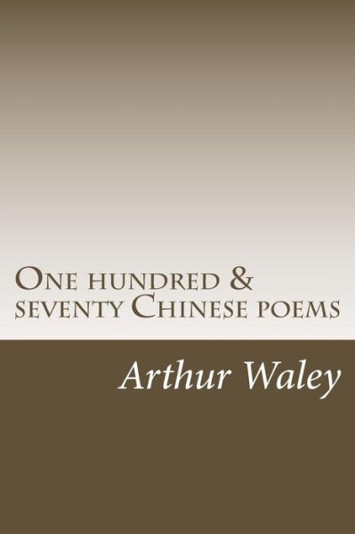 Cover for Arthur Waley · One Hundred &amp; Seventy Chinese Poems (Taschenbuch) (2018)