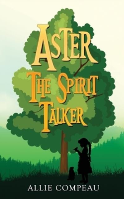 Cover for Allie Compeau · Aster the Spirit Talker (Paperback Book) (2020)