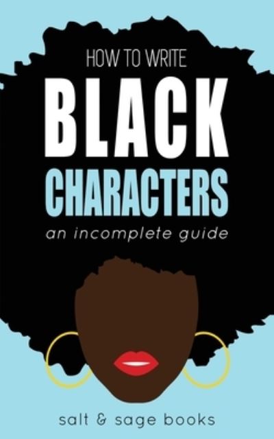 Cover for Salt &amp; Sage Books · How to Write Black Characters: An Incomplete Guide (Paperback Book) (2020)