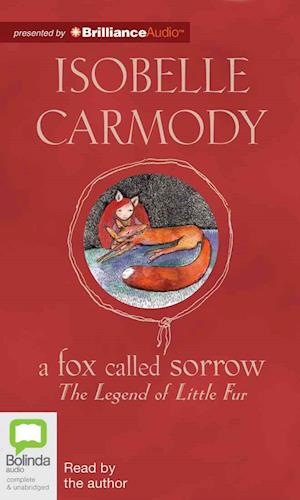 Cover for Isobelle Carmody · A Fox Called Sorrow (Legend of Little Fur Series) (Hörbuch (CD)) [Unabridged edition] (2012)