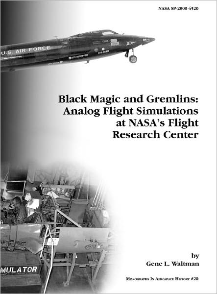 Cover for Nasa History Division · Black Magic and Gremlins: Analog Flight Simulations at Nasa's Flight Research Center. Monograph in Aerospace History, No. 20, 2000 (Nasa Sp-2000-4520) (Hardcover Book) (2011)